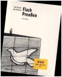 Flash Preußen : Graphic Novel. Ausgezeichnet mit dem Hamburger Graphic Novel-Förderpreis AFKAT 2012 （2012. 96 S. Comics. 25 cm）
