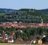 Tuttlingen und die Obere Donau : Eine vielseitige Stadt in einer wunderbaren Landschaft （2013. 96 S. 9 SW-Abb., 143 Farbabb. 22.5 x 24 cm）