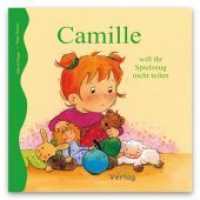 Camille will ihr Spielzeug nicht teilen （2008. 20 S. durchg. farb. Abb. 225 x 230 mm）