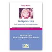 Adipositas - Der Leidensweg der dicken Kinder : Hintergründe für Kindergarten und Schule. Dipl.-Arb. （2. Aufl. Überarb. u. erw. Fass. d. Ausg. v. 2002. 2016. 160 S. m.）
