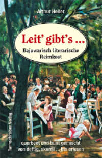 Leit gibt's . . . : Bajuwarisch literarische Reimkost （2011. 96 S. m. zahlr. Abb. 185 mm）