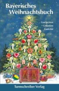 Bayerisches Weihnachtsbuch : Geschichten, Gedanken, Gedichte （2019. 191 S. zahlreiche Abbildungen. 18 cm）