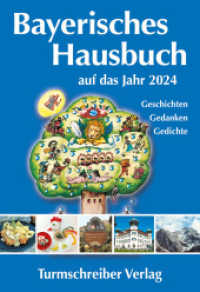 Bayerisches Hausbuch auf das Jahr 2024 : Geschichten, Gedanken, Gedichte （2023. 240 S. zahlr.teilfs farb. Abb. 24 cm）
