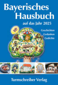 Bayerisches Hausbuch auf das Jahr 2025 : Geschichten, Gedanken, Gedichte （2024. 240 S. zahlr.teilfs farb. Abb. 24 cm）