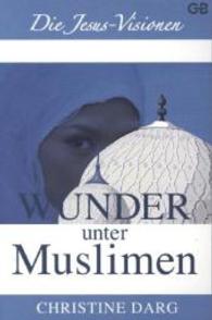 Wunder unter Muslimen : Die Jesus-Visionen （1. Aufl.）