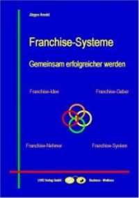 Franchise-Systeme : Gemeinsam erfolgreicher werden (Business-Themen) （1., Auflage. 2007. 331 S. 35 Abb. 21 cm）
