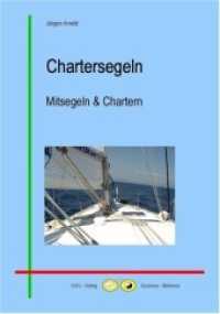 Chartersegeln, m. 1 Beilage : Mitsegeln & Chartern. Mit Online-Zugang （1., Auflage. 2009. 323 S. mit Premium-Angebot f. Downloads. 21 cm）