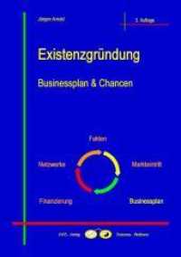Existenzgründung, m. 1 Beilage : Businessplan und Chancen (Business-Themen) （3., überarb. Aufl. 2013. 315 S. 84 Abb. 21 cm）