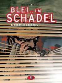 Blei im Schädel #3 : Chaos im Aquarium. Ungekürzte Ausgabe (Blei im Schädel 3) （2011. 56 S. farb. Comics. 29 cm）