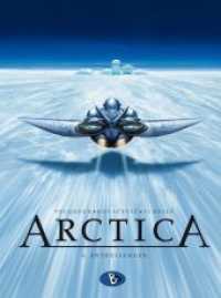 Arctica #4 : Enthüllungen. Ungekürzte Ausgabe (Arctica 4) （2012. 48 S. farb. Comics. 29 cm）
