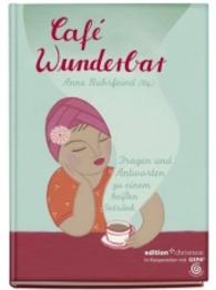 Cafe Wunderbar : Fragen Und Antworten Zu Einem Heissen Getrank (Edition Chrismon)