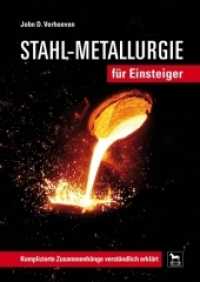 Stahl-Metallurgie für Einsteiger : Komplizierte Zusammenhänge verständlich erklärt （2013. 320 S. mehrere hundert Grafiken und Tabellen. 23 cm）