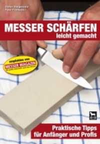 Messer schärfen leicht gemacht : Praktische Tipps für Anfänger und Profis （2010. 112 S. zahlreiche farbige Abbildungen und Grafiken. 19.5 cm）
