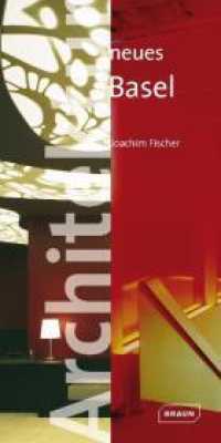 Architektur neues Basel : Basler Baukultur 1996 bis 2006 （2007. 155 S. m. 150 Farbabb. 21 cm）