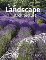 New Landscape Architecture （2007. 352 p. w. 450 col.  figs. 30,5 cm）