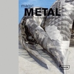 Magic Metal : Buildings of Steel, Aluminium, Copper and Tin （2007. 256 p. w. 500  ill. (mostly col.) 24,5 cm）