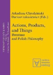 Actions, Products and Things : Brentano and Polish Philosophy (Phenomenology & Mind Vol.8) （2006. 237 S. 21 cm）