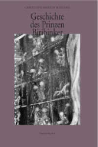 Geschichte des Prinzen Biribinker : Gespenster-Bibliothek Band 2 (Gespenster-Bibliothek Bd.2) （überarb. Aufl. 2011. 120 S. m. Monotypien v. Carola Deye. 22 cm）