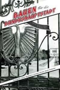 Bauen für die Bundeshauptstadt (Edition Kritische Ausgabe im Weidle Verlag 2) （2011. 160 S. zahlreiche Abbildungen. 23 cm）