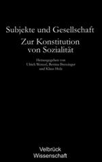 Subjekte und Gesellschaft - Studienausgabe : Zur Konstitution von Sozialit&auml;t. F&uuml;r G&uuml;nter Dux （&uuml;berarb. Aufl.）