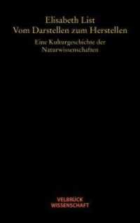 Vom Darstellen zum Herstellen : Eine Kulturgeschichte der Naturwissenschaften (Velbrück Wissenschaft) （2. Aufl. 2007. 240 S. 22.2 cm）