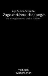 Zugeschriebene Handlungen : Ein Beitrag zur Theorie sozialen Handelns (Velbrück Wissenschaft) （1., Aufl. 2007. 560 S. 22.2 cm）