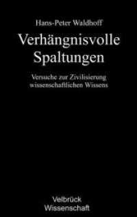 Verhängnisvolle Spaltungen : Versuche zur Zivilisierung wissenschaftlichen Wissens (Velbrück Wissenschaft) （2009. 360 S. 22.2 cm）