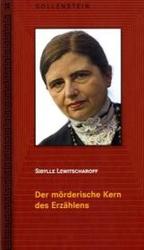 Der mörderische Kern des Erzählens : Rede zur Eröffnung des Europäischen Schriftstellerkongresses (Profile) （2010. 80 S. 19 cm）