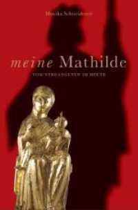Meine Mathilde : Vom Vergangenen im Heute （2011. 368 S. 20,5 cm）