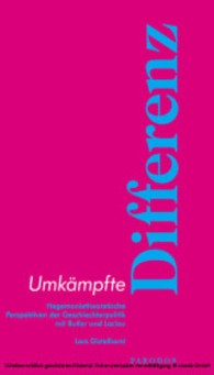 Umkämpfte Differenz : Hegemonietheoretische Perspektiven der Geschlechterpolitik mit Butler und Laclau （2007. 326 S. 21 cm）
