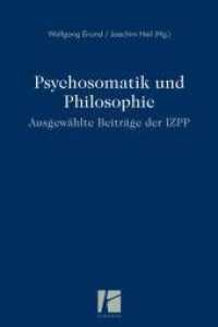 Psychosomatik und Philosophie : Ausgew&auml;hlte Beitr&auml;ge der IZPP （2013. 354 S. 24 cm）