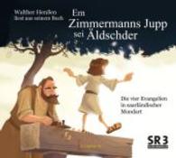 Em Zimmermanns Jupp sei &Auml;ldschder, 1 Audio-CD : Walther Hen&szlig;en liest aus den vier Evangelien in saarl&auml;ndischer Mundart （2014. 141 x 123 mm）
