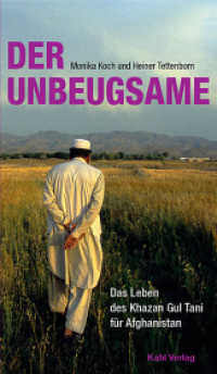 Der Unbeugsame : Das Leben des Khazan Gul Tani für Afghanistan （1., Aufl. 2013. 320 S. 30 SW-Fotos. 12 x 20.5 cm）
