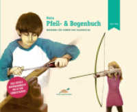 Mein Pfeil- und Bogenbuch : Bogenbau für Kinder und Jugendliche （2., bearb. Aufl. 2015. 200 S. 250 Zeichn. u. 40 Fotos. 21.5 x 27.5 cm）