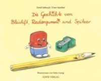 Die Geschichte von Bleistift, Radiergummi und Spitzer : Mit Übungsteil （10., überarb. Aufl. 2020. 48 S. mit farbigen Illustrationen. 14 x）