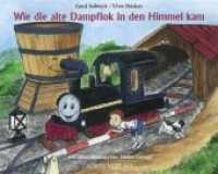 Wie die alte Dampflok in den Himmel kam （3., überarb. Aufl. 2017. 48 S. zahlr. farb. Ill. 14 x 17.5 cm）