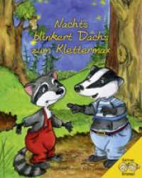 Nachts blinkert Dachs zum Klettermax : 3 Gutenacht-Geschichten （1., Auflage. 2013. 50 S. farb. Ill. 17.5 cm）