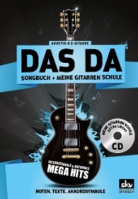 DAS DA Songbuch + Meine Gitarrenschule, m. Audio-CD : Internationale & nationale MEGA HITS, Noten - Texte - Akkordsymbole plus  Gitarrenschule mit CD. Akustik- und E-Gitarre （2013. 420 S. m. Noten. 21 cm）