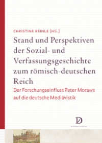 Stand und Perspektiven der Sozial- und Verfassungsgeschichte zum römisch-deutschen Reich : Der Forschungseinfluss Peter Moraws auf die deutsche Mediävistik (Studien und Texte zur Geistes- und Sozialgeschichte des Mittelalters .10) （2017. 276 S. 1 Farbtaf. 23.5 cm）