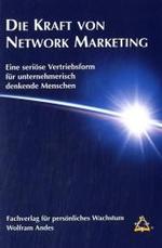 Die Kraft von Network Marketing : Eine seri&ouml;se Vertriebsform f&uuml;r unternehmerisch denkende Menschen （4. Aufl. 2004. 36 S. m. zweifarb. Abb. 21 cm）
