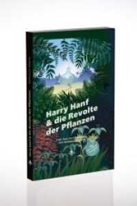 Harry Hanf & die Revolte der Pflanzen : Eine Öko-Fiction-Story. Inkl. Hörbuch als Download （2017. 173 S. 18 cm）