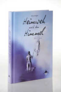 Heimweh nach dem Himmel （2018. 182 S. m. 11 Abb. 18 cm）