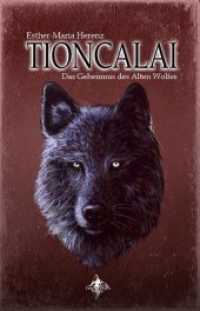TIONCALAI : Das Geheimnis des Alten Wolfes (TIONCALAI 2) （2018. 534 S. Landkarten. 21 cm）