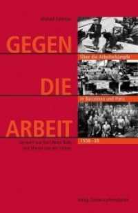 Gegen die Arbeit : Über die Arbeiterkämpfe in Barcelona und Paris 1936-1938. Vorwort von Roth, Karl Heinz; van der Linden, Marcel （2011. 477 S. 20 cm）
