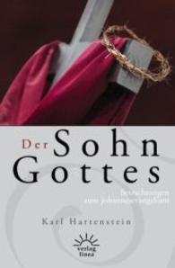 Der Sohn Gottes : Betrachtungen zum Johannesevangelium （3. Aufl. 2015. 94 S. 17.3 cm）