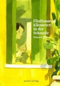 Fünftausend Kilometer in der Sekunde : Ausgezeichnet mit dem Großen Preis der Stadt Genf und dem Fauvre d'or d'Angoulême, Prix du meilleur album 2011 （2011. 144 S. farb. Comics. 24 cm）