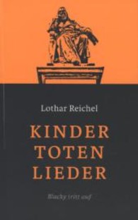 Kindertotenlieder : Blacky tritt auf. Schweinfurter Kriminalroman (Blacky Bd.1) （2011. 237 S. 190 mm）