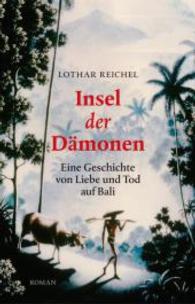 Insel der Dämonen : Eine Geschichte von Liebe und Tod auf Bali. Roman （2014. 480 S. 215 mm）