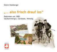 "... also frisch drauf los" : Radreisen um 1900: Salzkammergut, Gardasee, Venedig (Beiträge zur Geschichte und Kulturgeschichte des Fahrrads 3) （2. Aufl. 2011. 116 S. 66 meist vierfarbige Abb., 3 Karten. 21 x 23 cm）