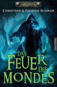 Das Feuer des Mondes : Ein Fantasy-Spielbuch （2. Aufl. 2016. 413 S. m. Illustr. u. Ktn. 20.5 cm）